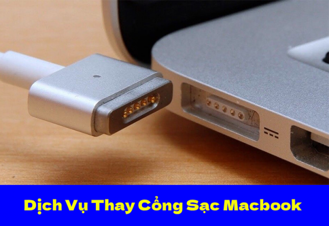 Dịch vụ Thay cổng sạc MacBook, MacBook không nhận sạc và cách xử lý