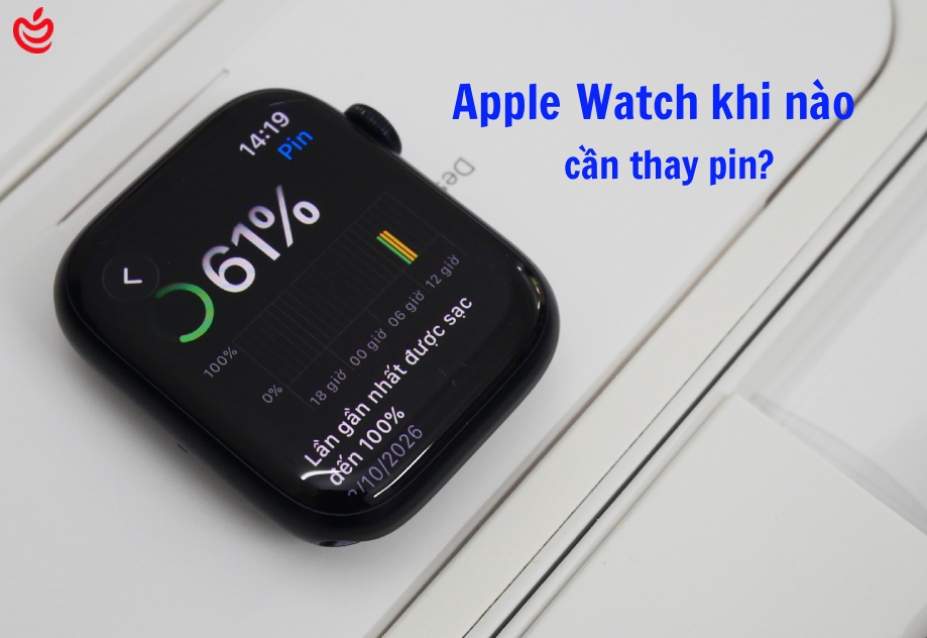 Apple Watch Bị Chai Pin Có Nên Thay Không? Khi Nào Nên Thay?