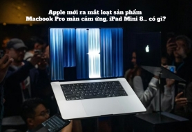 Apple ra mắt loạt sản phẩm mới cuối năm 2026: iPad mini OLED, MacBook Pro M6 và MacBook Pro màn hình cảm ứng