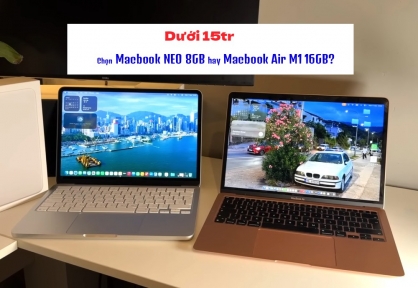Tầm giá 15tr chọn Macbook NEO 8GB hay Macbook Air M1 16GB?