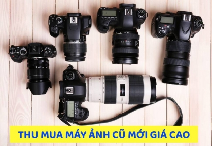 Thu Mua Máy Ảnh Cũ Giá Cao Tại Hà Nội – Định Giá Nhanh, Nhận Tiền Ngay
