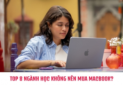 Top 8 Ngành Học Không Nên Mua MacBook Năm 2026