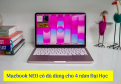 MacBook Neo Có Đủ Dùng Cho 4 Năm Đại Học Không? Đánh Giá Thực Tế 2026