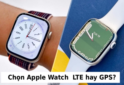 Apple Watch GPS hay LTE: Người Việt nên mua phiên bản nào?