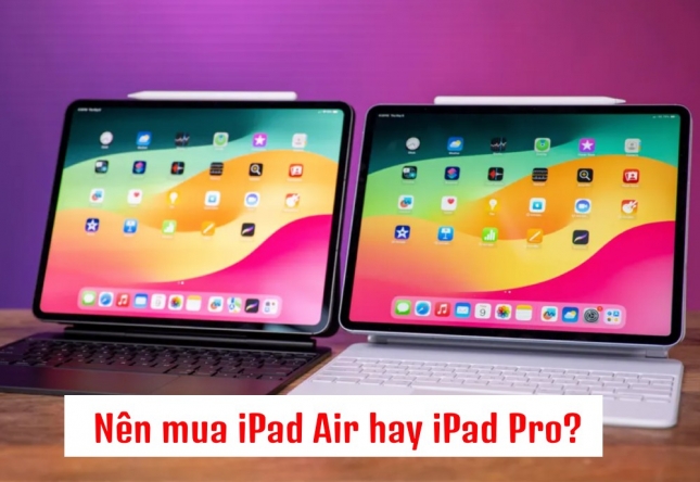 Nên Mua iPad Air Hay iPad Pro? So Sánh Chi Tiết Từ A Đến Z 2026