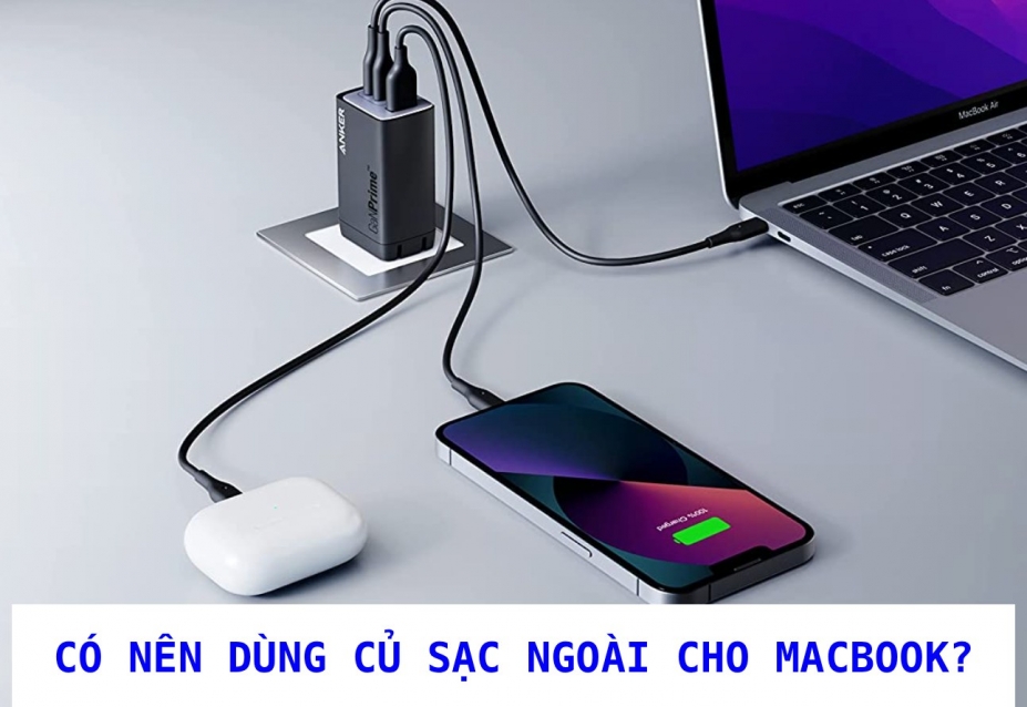 MacBook Dùng Sạc Ngoài Có Hại Pin Không? Sự Thật Nhiều Người Lo