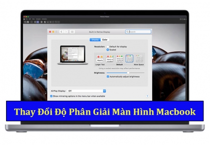 Cách xem và thay đổi độ phân giải màn hình Macbook