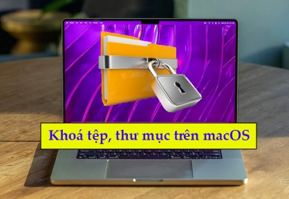 Hướng dẫn khoá tệp và thư mục trên MacOS